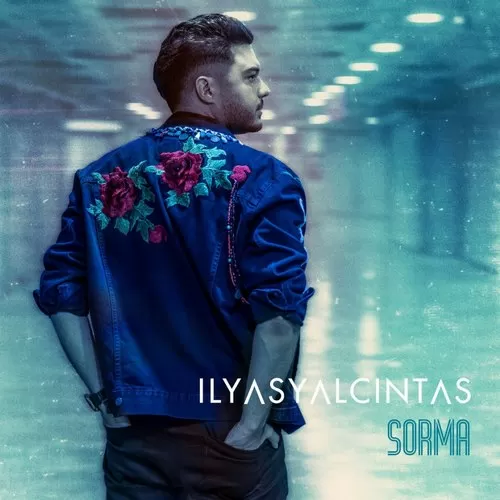 دانلود آهنگ Sorma از Ilyas Yalcintas